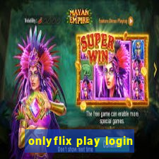 onlyflix play login